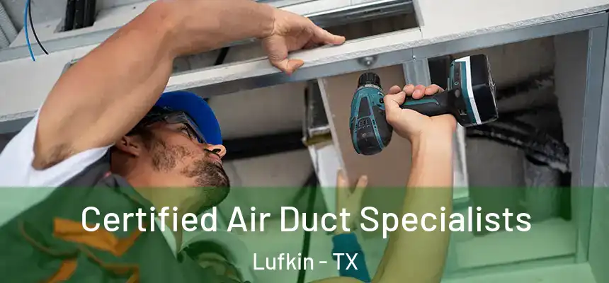  Certified Air Duct Specialists Lufkin - TX