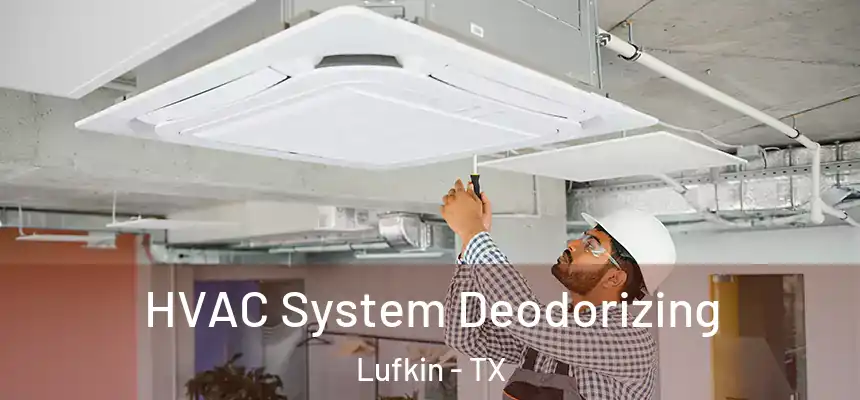  HVAC System Deodorizing Lufkin - TX