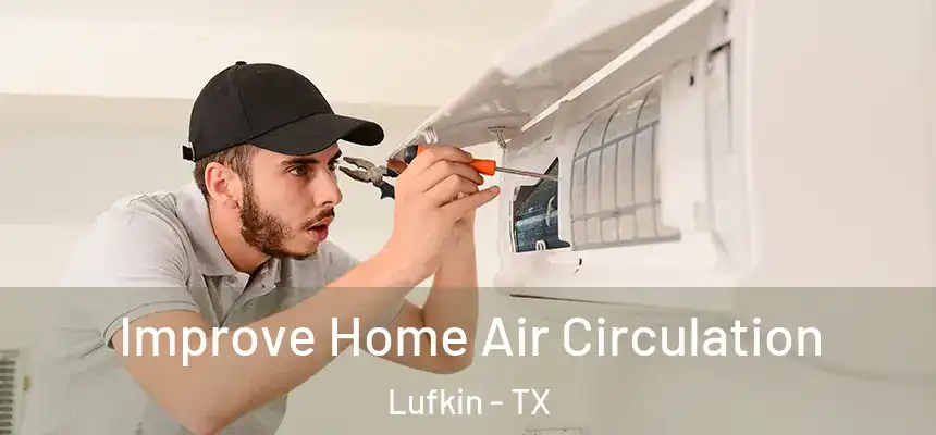  Improve Home Air Circulation Lufkin - TX